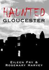 Fry, E: Haunted Gloucester