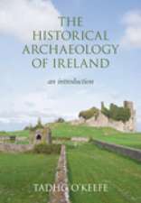 The Historical Archaeology of Ireland