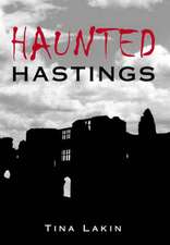 Lakin, T: Haunted Hastings