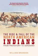 Brandon, W: The Rise and Fall of the North American Indians