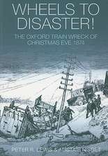 Wheels to Disaster!: The Oxford Train Wreck of Christmas Eve 1874