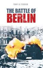 Le Tissier, T: The Battle of Berlin 1945