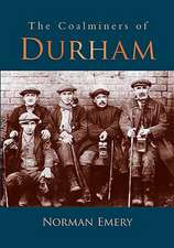 The Coalminers of Durham: Past & Present