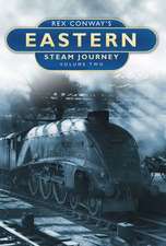 Rex Conway's Eastern Steam Journey Volume Two