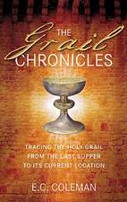 The Grail Chronicles: Tracing the Holy Grail from the Last Supper to Its Current Location