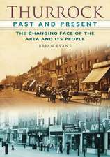 Thurrock Past and Present: the Changing Faces of the Area an