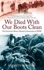 We Died with Our Boots Clean: The Youngest Royal Marine Commando in WWII