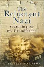 The Reluctant Nazi: Searching for My Grandfather