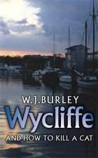 Burley, W: Wycliffe and How to Kill A Cat