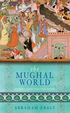 Eraly, A: Mughal World