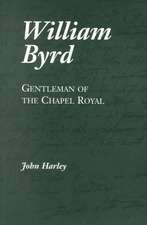 William Byrd: Gentleman of the Chapel Royal