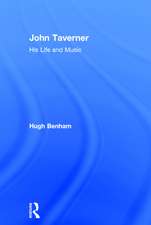 John Taverner: His Life and Music