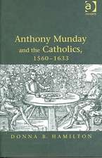 Anthony Munday and the Catholics, 1560–1633