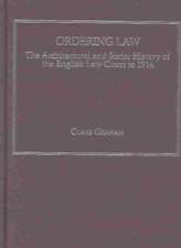 Ordering Law: The Architectural and Social History of the English Law Court to 1914