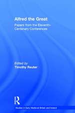 Alfred the Great: Papers from the Eleventh-Centenary Conferences