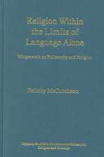 Religion Within the Limits of Language Alone: Wittgenstein on Philosophy and Religion