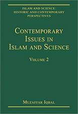 Contemporary Issues in Islam and Science: Volume 2