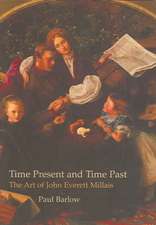 Time Present and Time Past: The Art of John Everett Millais