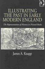 Illustrating the Past in Early Modern England: The Representation of History in Printed Books