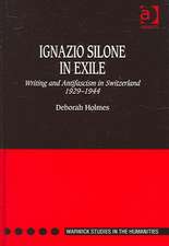 Ignazio Silone in Exile: Writing and Antifascism in Switzerland 1929–1944