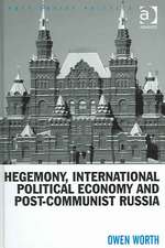 Hegemony, International Political Economy and Post-Communist Russia