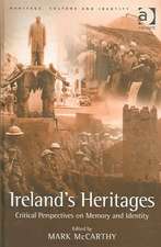 Ireland's Heritages: Critical Perspectives on Memory and Identity