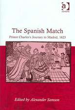 The Spanish Match: Prince Charles's Journey to Madrid, 1623