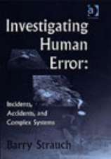 Investigating Human Error: Incidents, Accidents, and Complex Systems