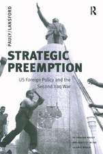 Strategic Preemption: US Foreign Policy and the Second Iraq War