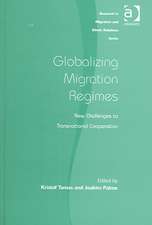 Globalizing Migration Regimes: New Challenges to Transnational Cooperation