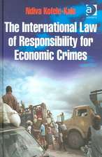 The International Law of Responsibility for Economic Crimes: Holding State Officials Individually Liable for Acts of Fraudulent Enrichment