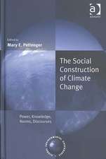 The Social Construction of Climate Change: Power, Knowledge, Norms, Discourses