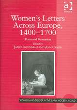 Women's Letters Across Europe, 1400–1700: Form and Persuasion