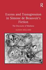 Excess and Transgression in Simone de Beauvoir's Fiction: The Discourse of Madness