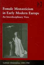 Female Monasticism in Early Modern Europe: An Interdisciplinary View