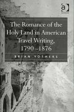 The Romance of the Holy Land in American Travel Writing, 1790–1876