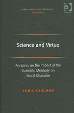 Science and Virtue: An Essay on the Impact of the Scientific Mentality on Moral Character