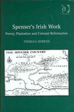 Spenser's Irish Work: Poetry, Plantation and Colonial Reformation