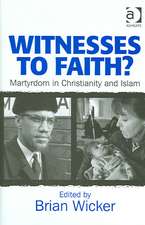 Witnesses to Faith?: Martyrdom in Christianity and Islam