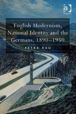 English Modernism, National Identity and the Germans, 1890–1950