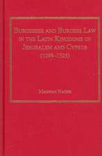 Burgesses and Burgess Law in the Latin Kingdoms of Jerusalem and Cyprus (1099–1325)