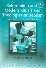 Reformation and Modern Rituals and Theologies of Baptism: From Luther to Contemporary Practices