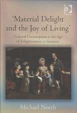 'Material Delight and the Joy of Living': Cultural Consumption in the Age of Enlightenment in Germany