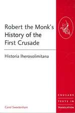 Robert the Monk's History of the First Crusade: Historia Iherosolimitana