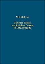 Christian Politics and Religious Culture in Late Antiquity