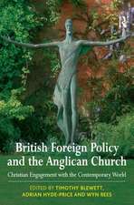 British Foreign Policy and the Anglican Church: Christian Engagement with the Contemporary World