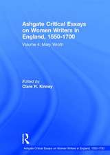 Ashgate Critical Essays on Women Writers in England, 1550-1700: Volume 4: Mary Wroth