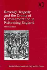 Revenge Tragedy and the Drama of Commemoration in Reforming England