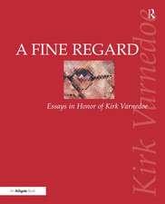 A Fine Regard: Essays in Honor of Kirk Varnedoe