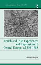 British and Irish Experiences and Impressions of Central Europe, c.1560–1688